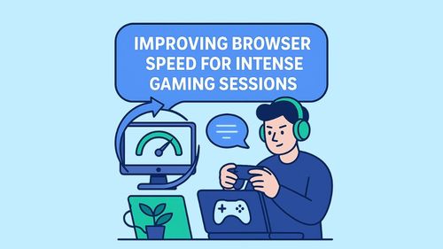 Improving Browser Speed for Intense Gaming Sessions
